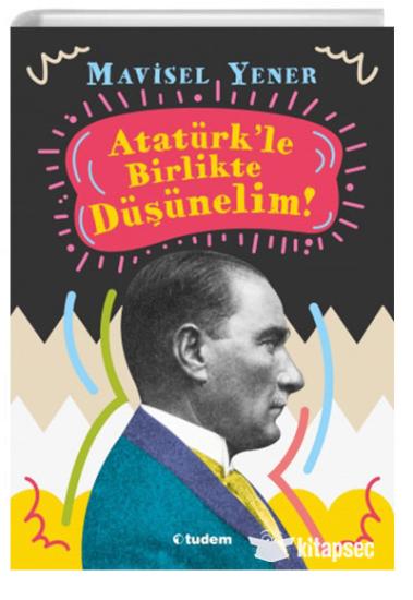 Atatürk’Le Birlikte Düşünelim