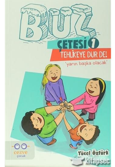 Tehlikeye Dur De!; Buz Çetesi 1